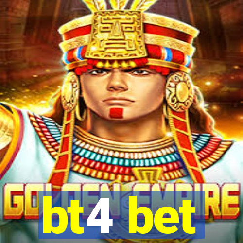 bt4 bet